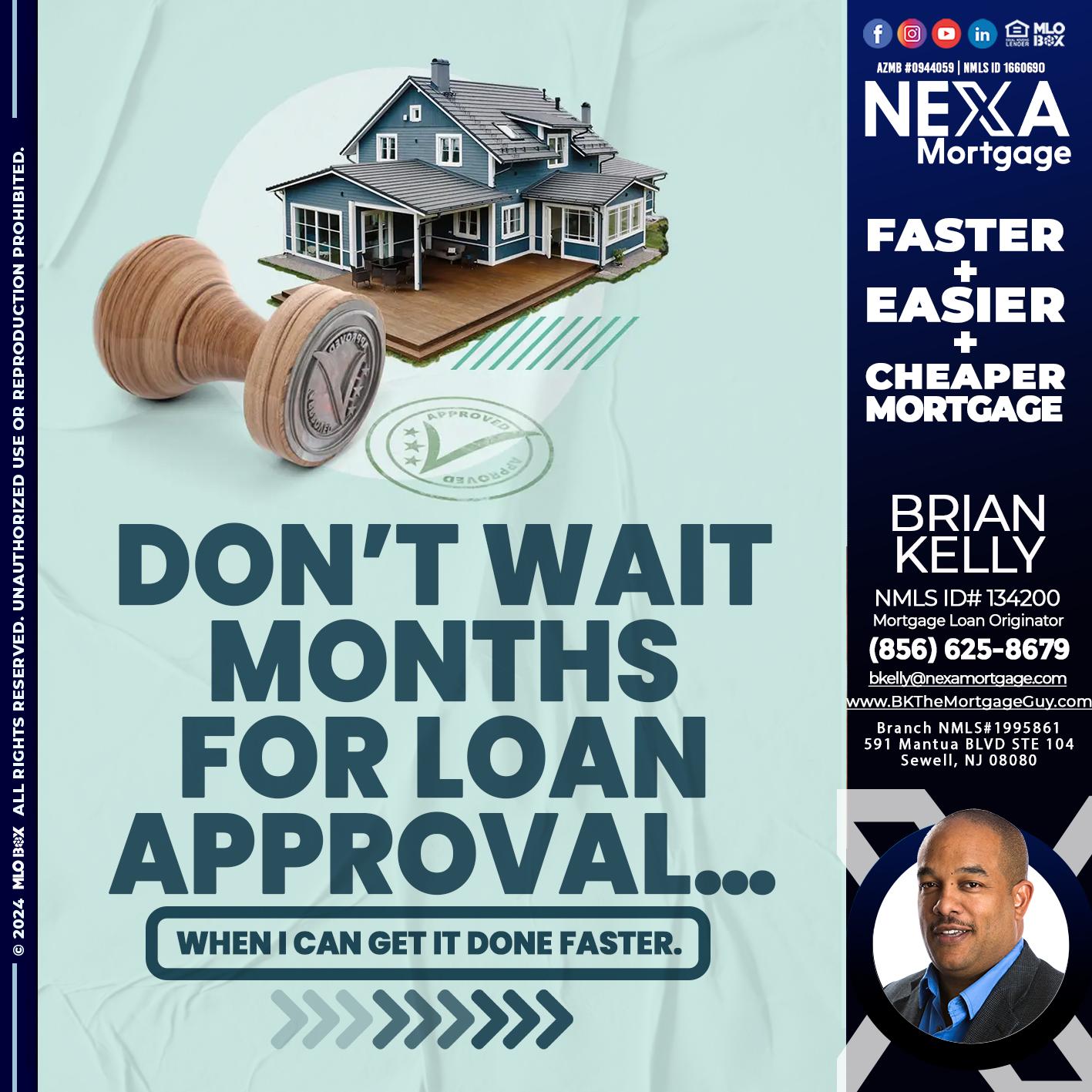 DONT WAIT - Brian S. Kelly -Loan Officer