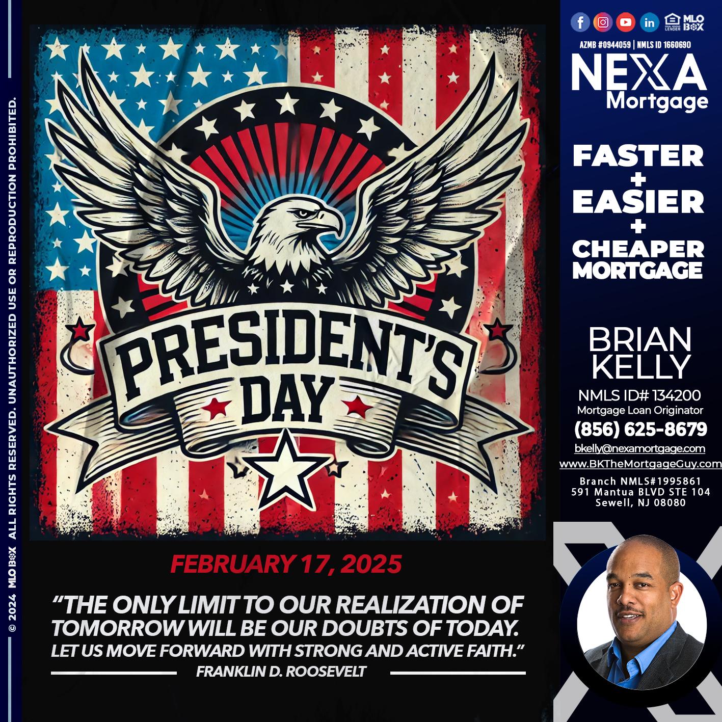 PRESIDENTS DAY - Brian S. Kelly -Loan Officer