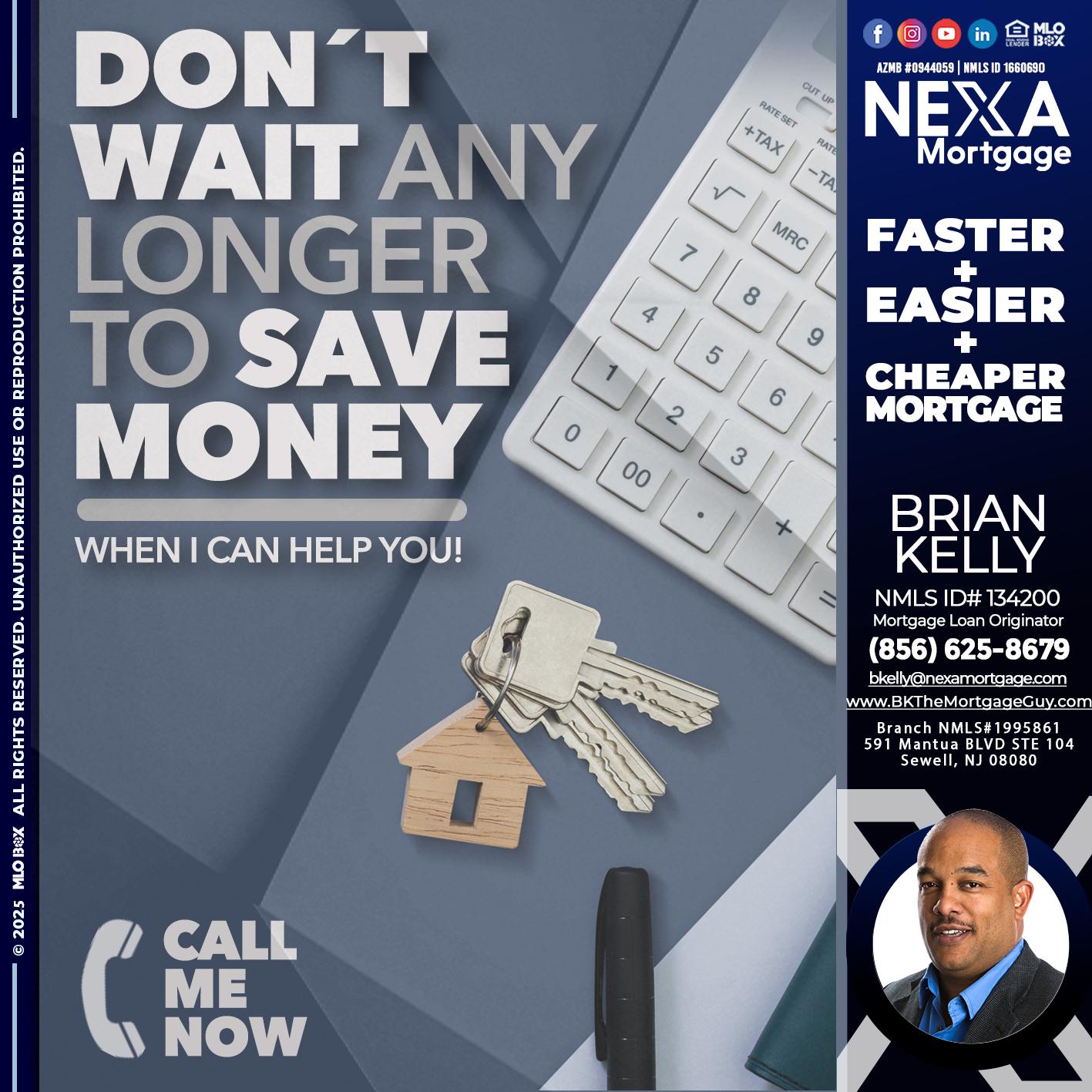 DONT WAIT - Brian S. Kelly -Loan Officer