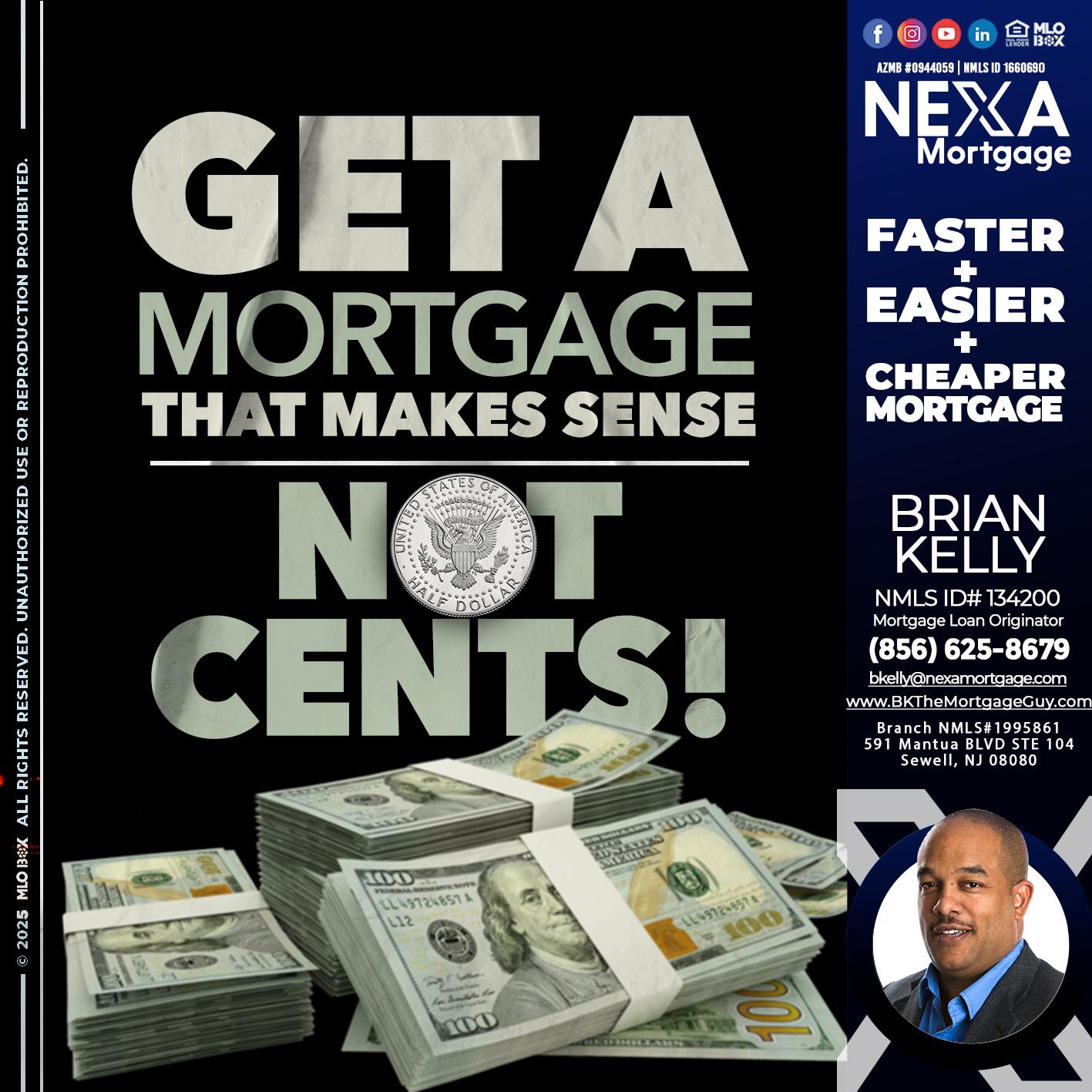 GET A MORTGAGE - Brian S. Kelly -Loan Officer