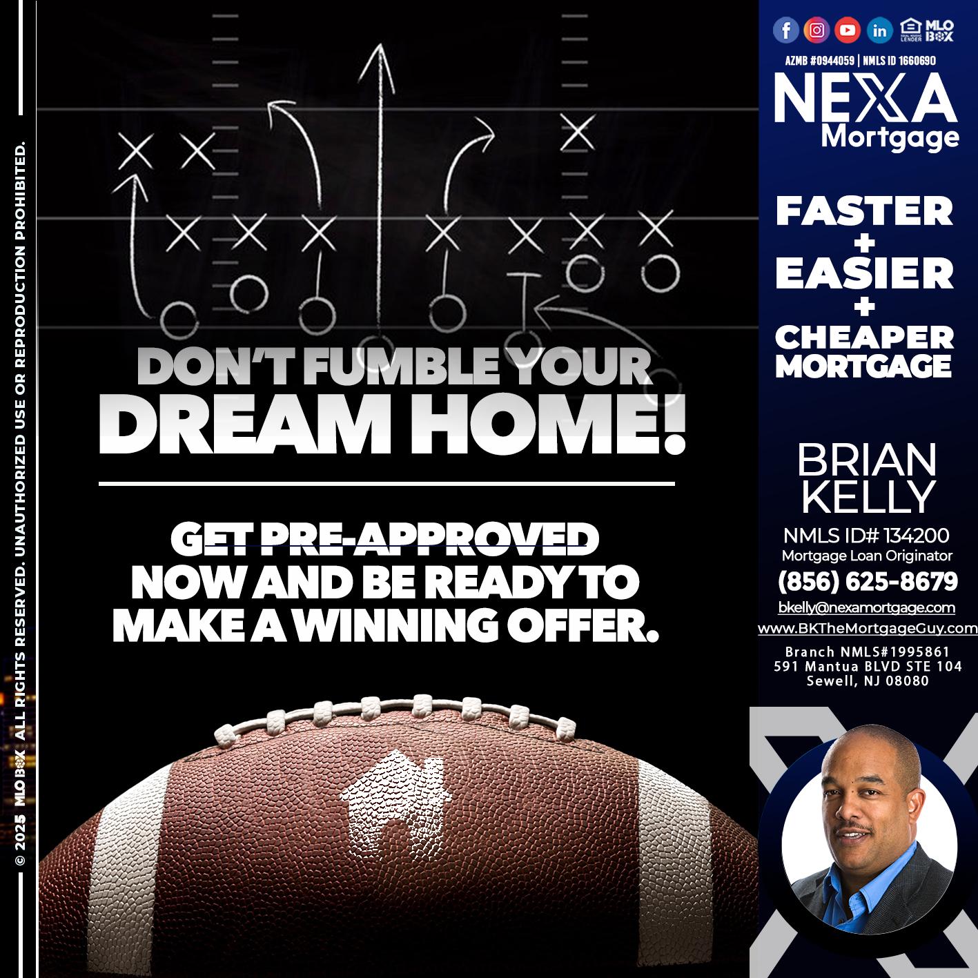 DONT FUMBLE - Brian S. Kelly -Loan Officer
