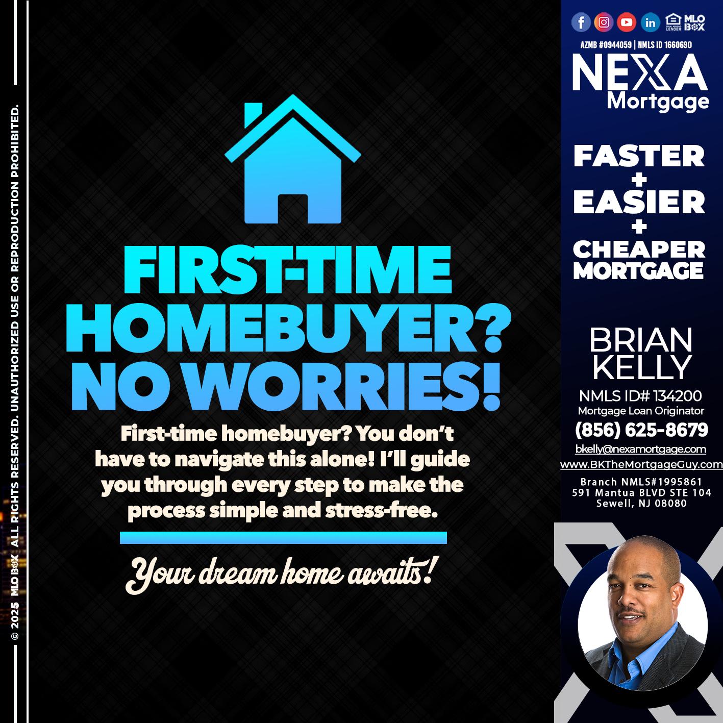 FIRST TIME HOME BUYER - Brian S. Kelly -Loan Officer