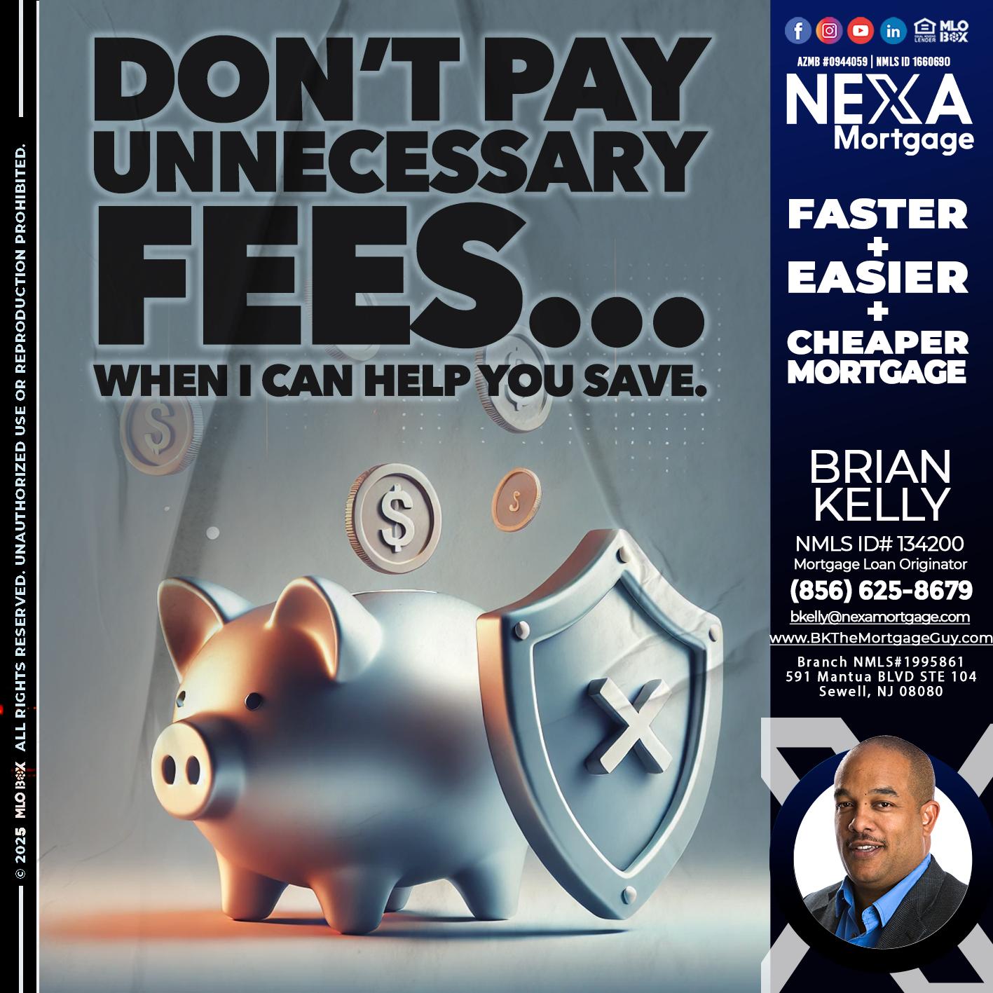 DON´T PAY UNNECESARY FEES... - Brian S. Kelly -Loan Officer
