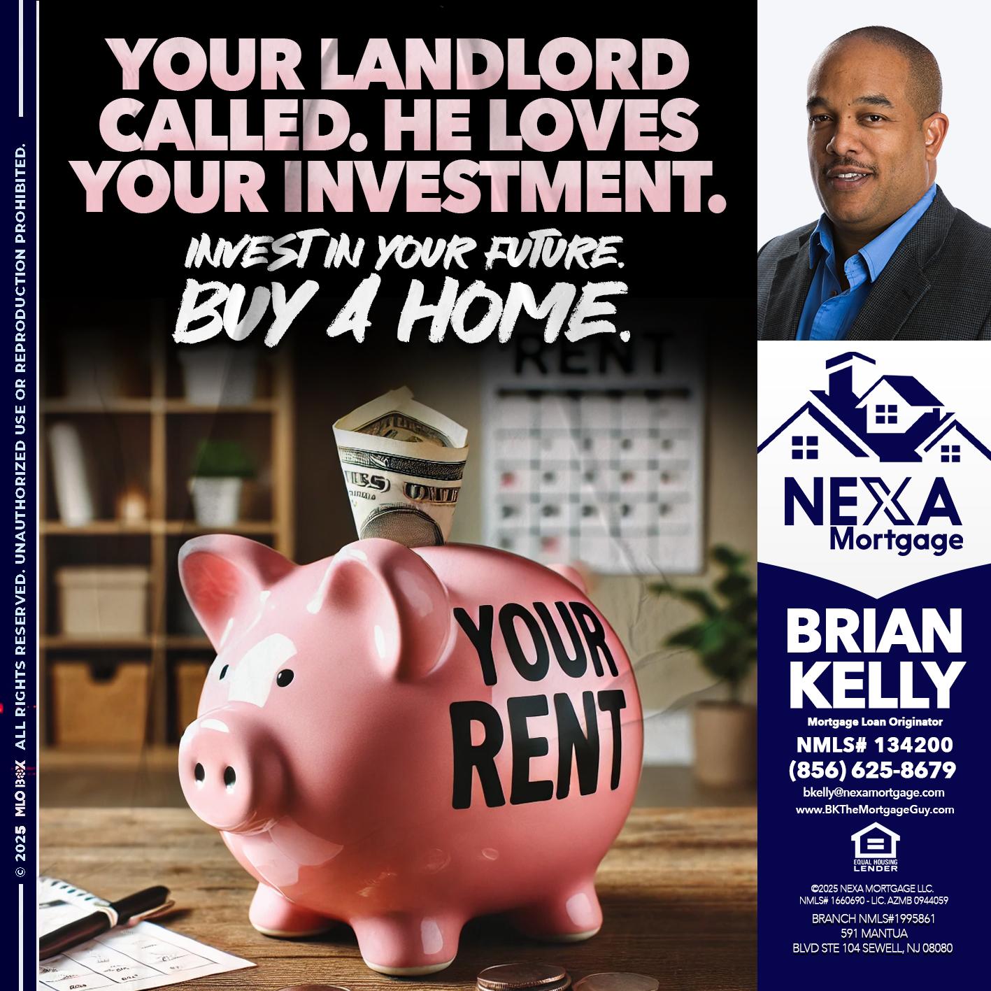 YOUR LANDLORD CALLED. - Brian S. Kelly -Loan Officer
