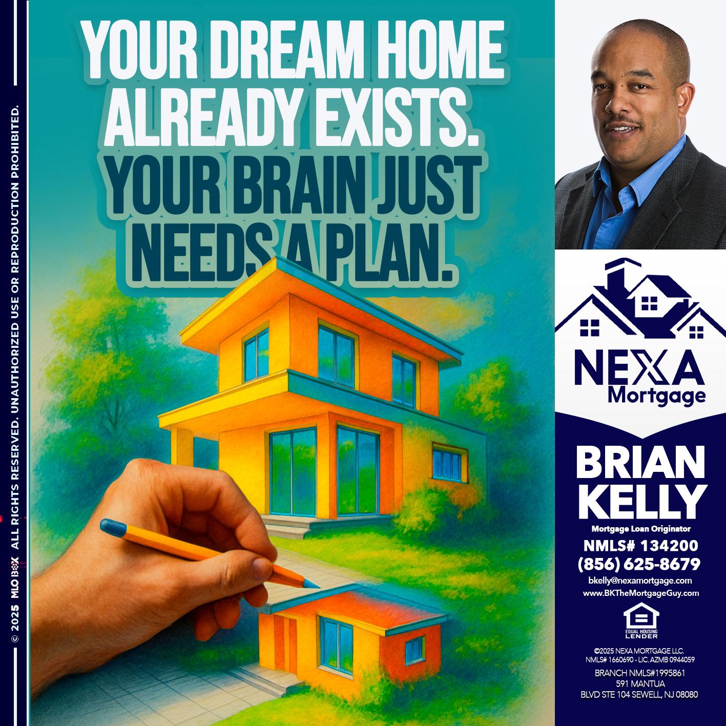 YOUR DREAM HOME - Brian S. Kelly -Loan Officer