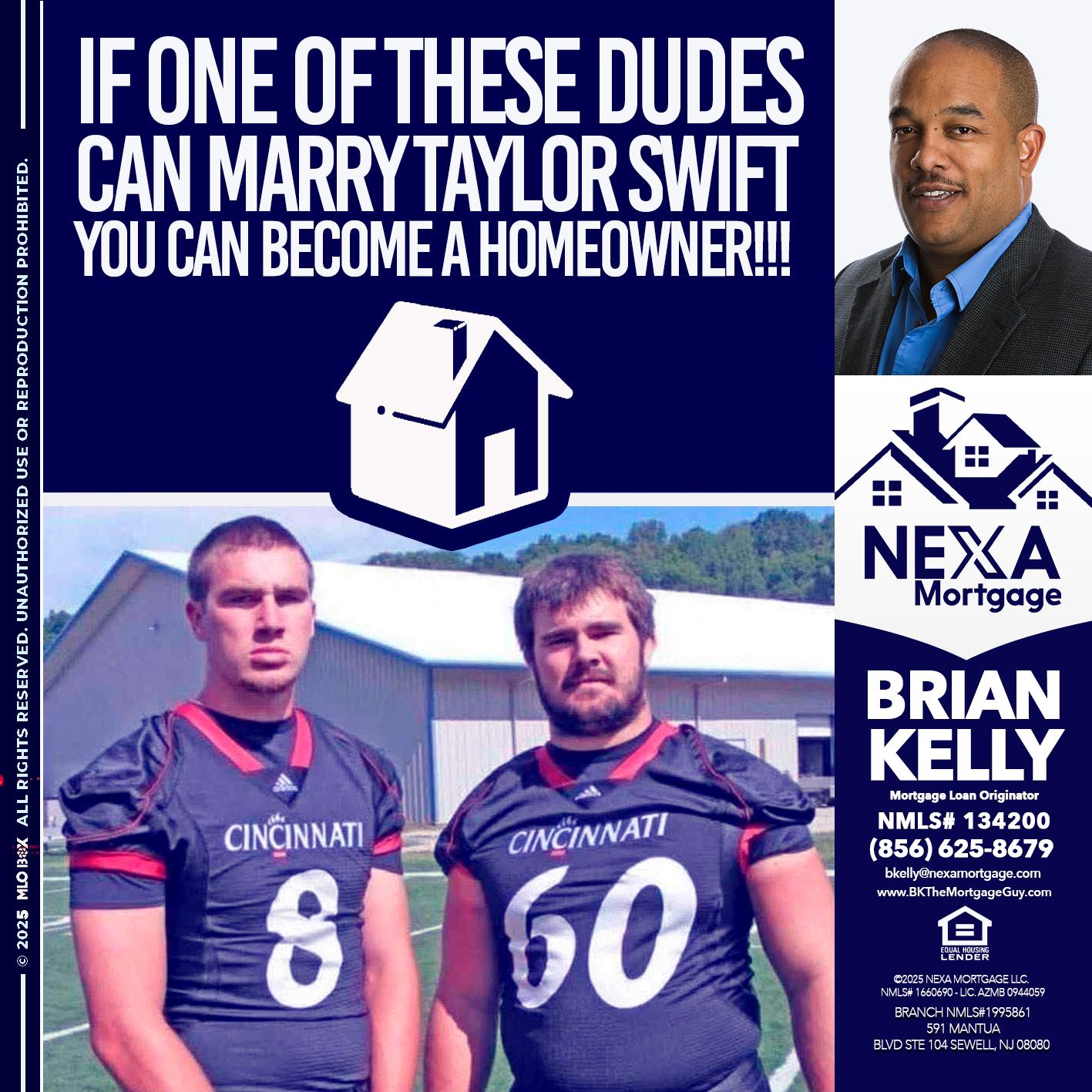 IF ONE OF THESE DUDES - Brian S. Kelly -Loan Officer