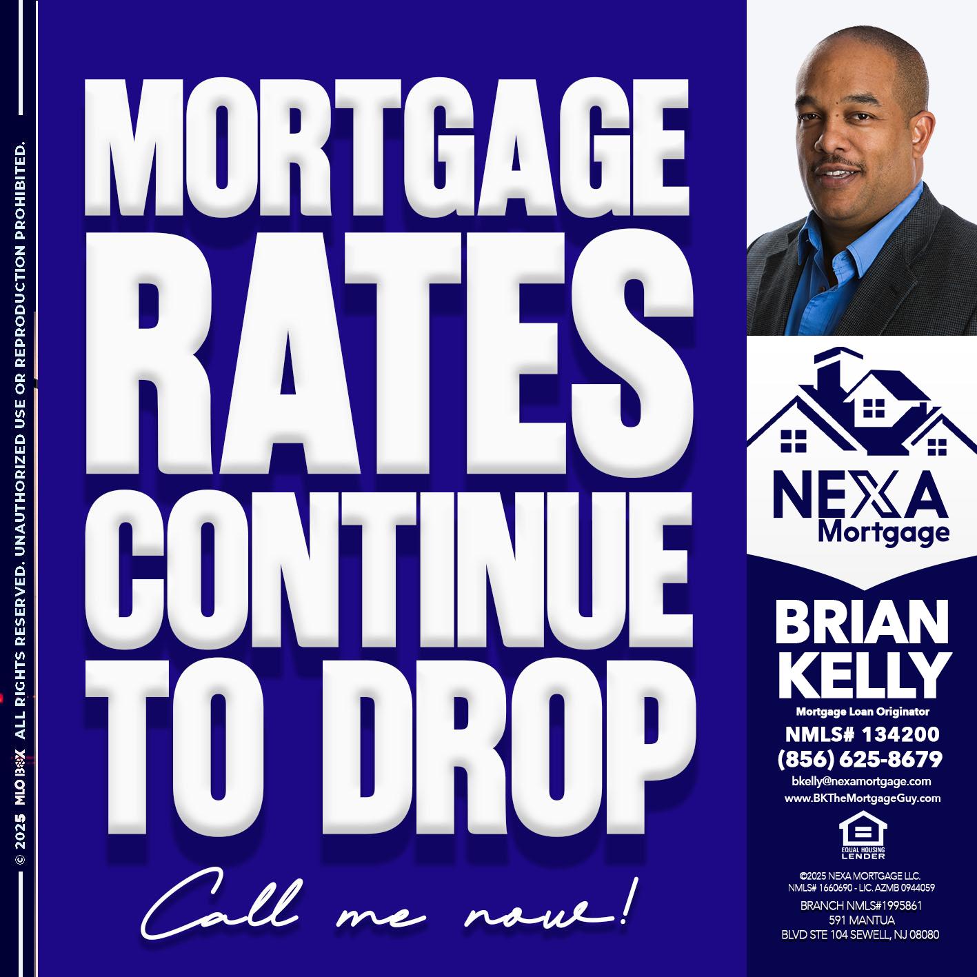 MORTGAGE RATES ARE DROP - Brian S. Kelly -Loan Officer