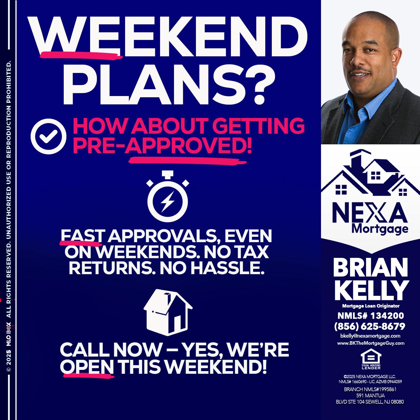 WEEKEND PLANS? - Brian S. Kelly -Loan Officer
