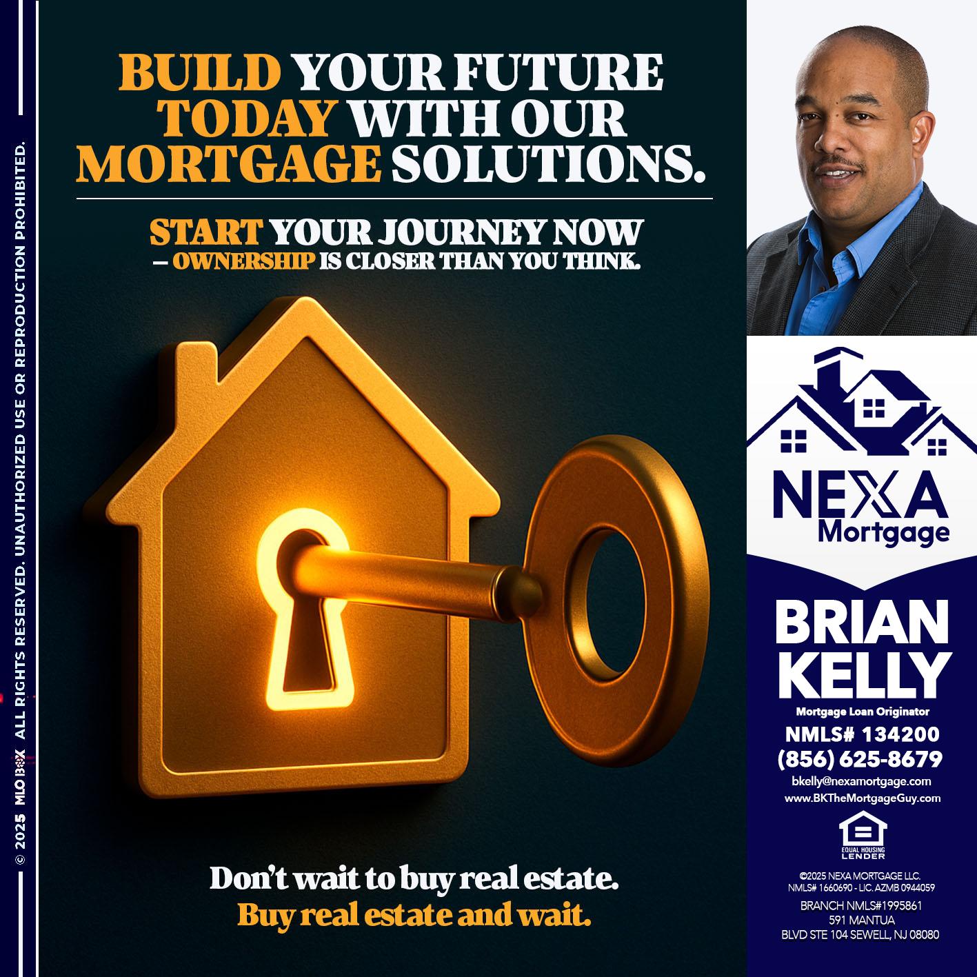 BUILD YOUR FUTURE - Brian S. Kelly -Loan Officer
