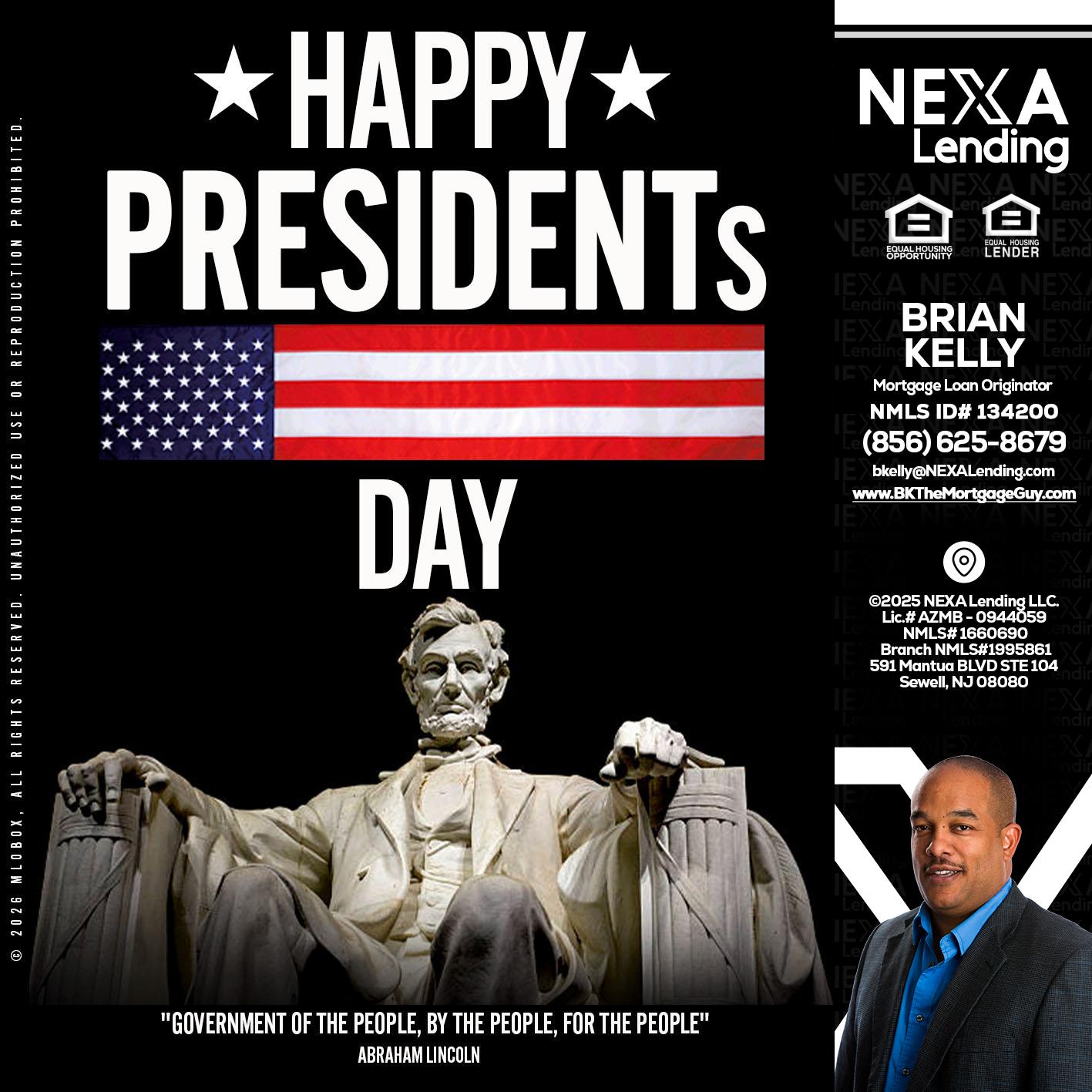 happy presidents day - Brian S. Kelly -Loan Officer