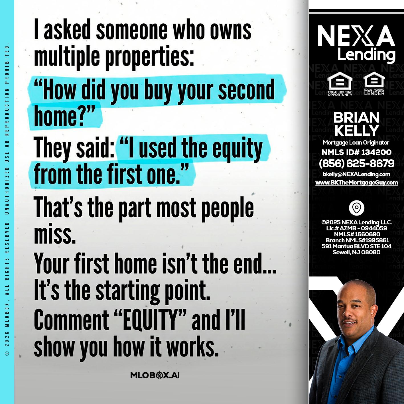 I asked someone - Brian S. Kelly -Loan Officer