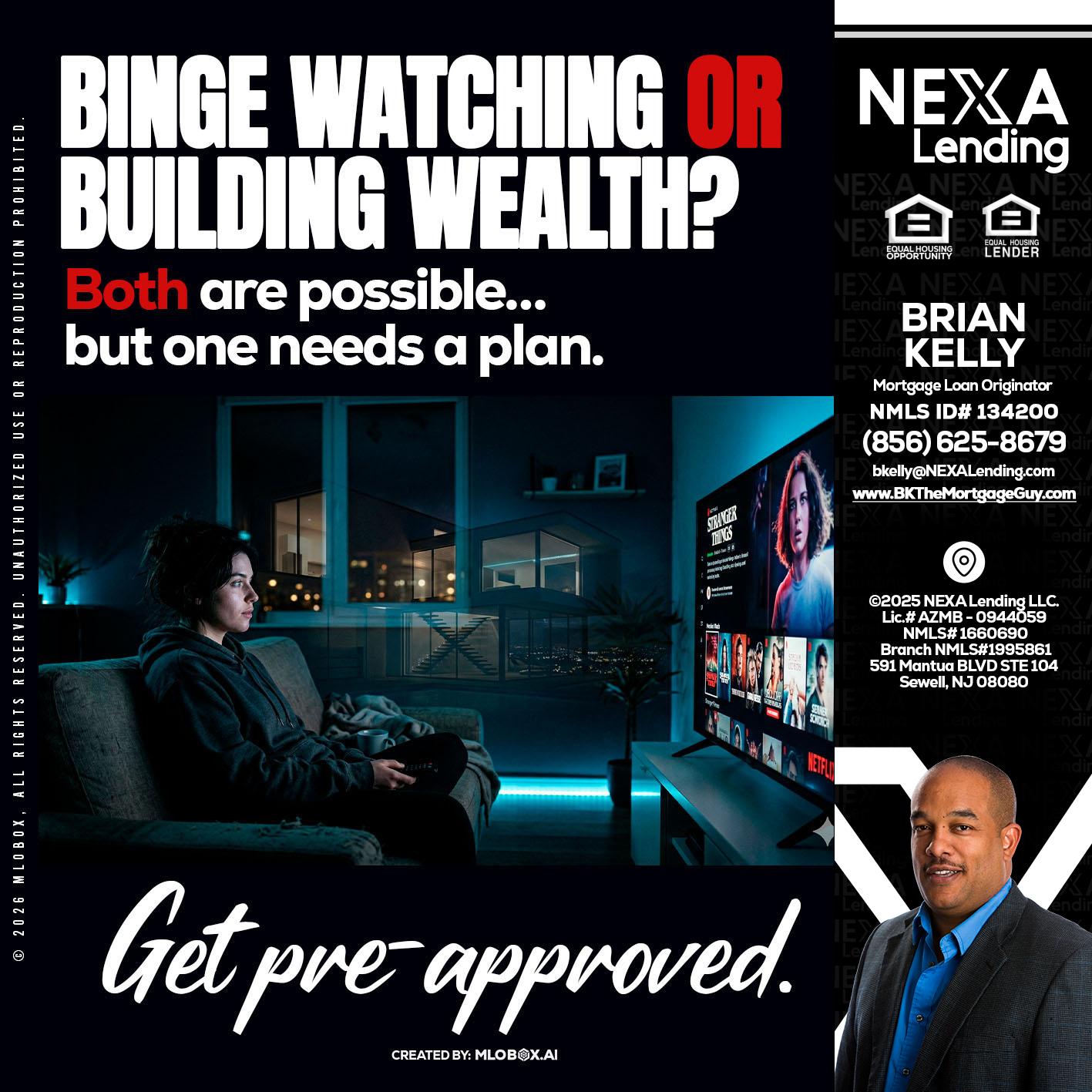 BINGE WATCHING - Brian S. Kelly -Loan Officer