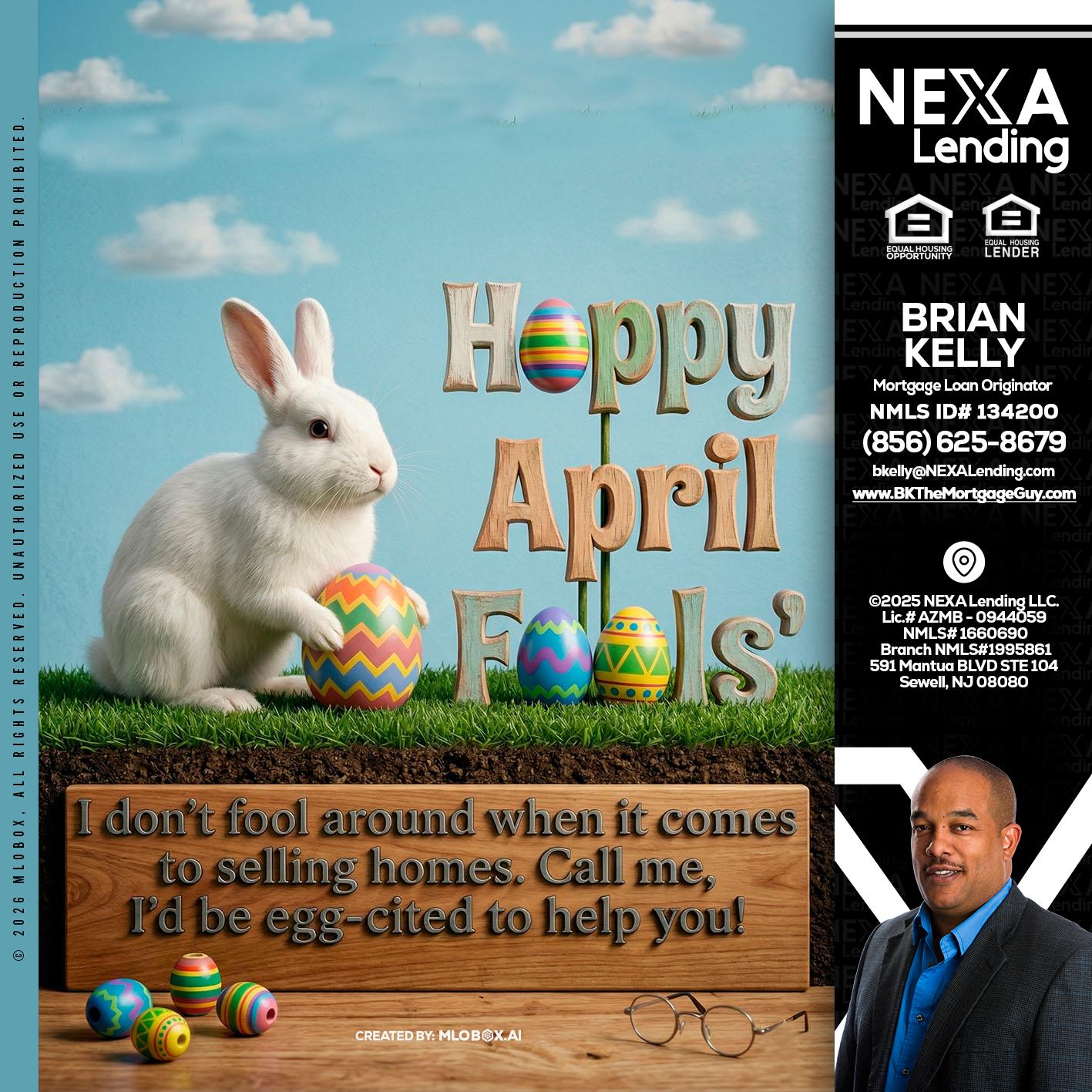 happy april fools - Brian S. Kelly -Loan Officer