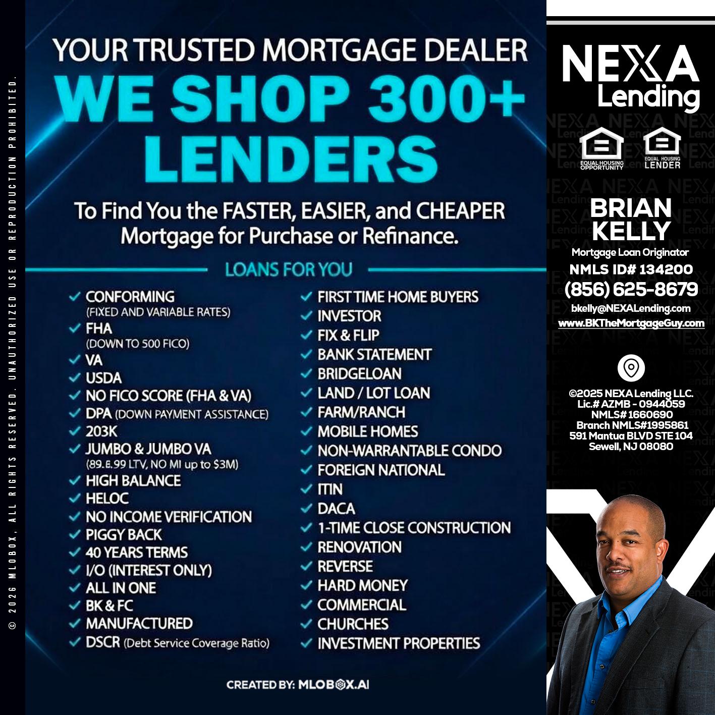 we shop 300 + lenders - Brian S. Kelly -Loan Officer