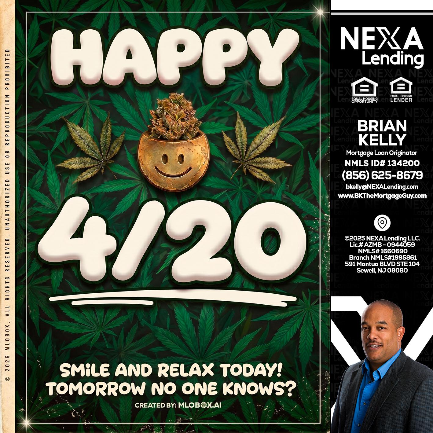 HAPPY 4/20 - Brian S. Kelly -Loan Officer