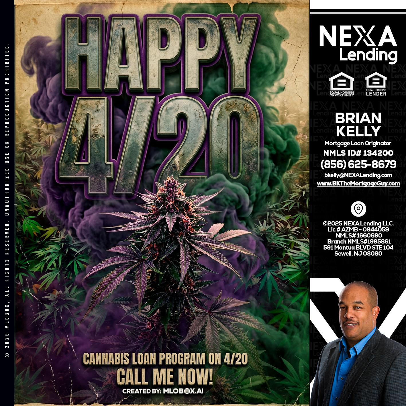 HAPPY 420 - Brian S. Kelly -Loan Officer